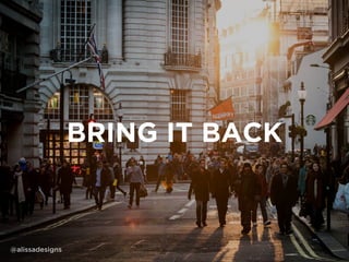 BRING IT BACK
@alissadesigns
 