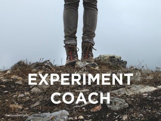 EXPERIMENT
COACH
@alissadesigns
 