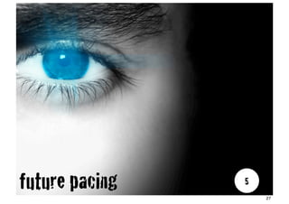 future pacing   5
                    27
 