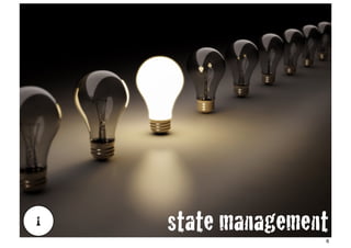 1   state management
                   6
 