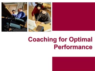 1
Coaching for Optimal
Performance
 