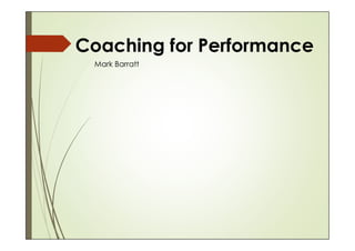 Coaching for Performance
Mark Barratt
 