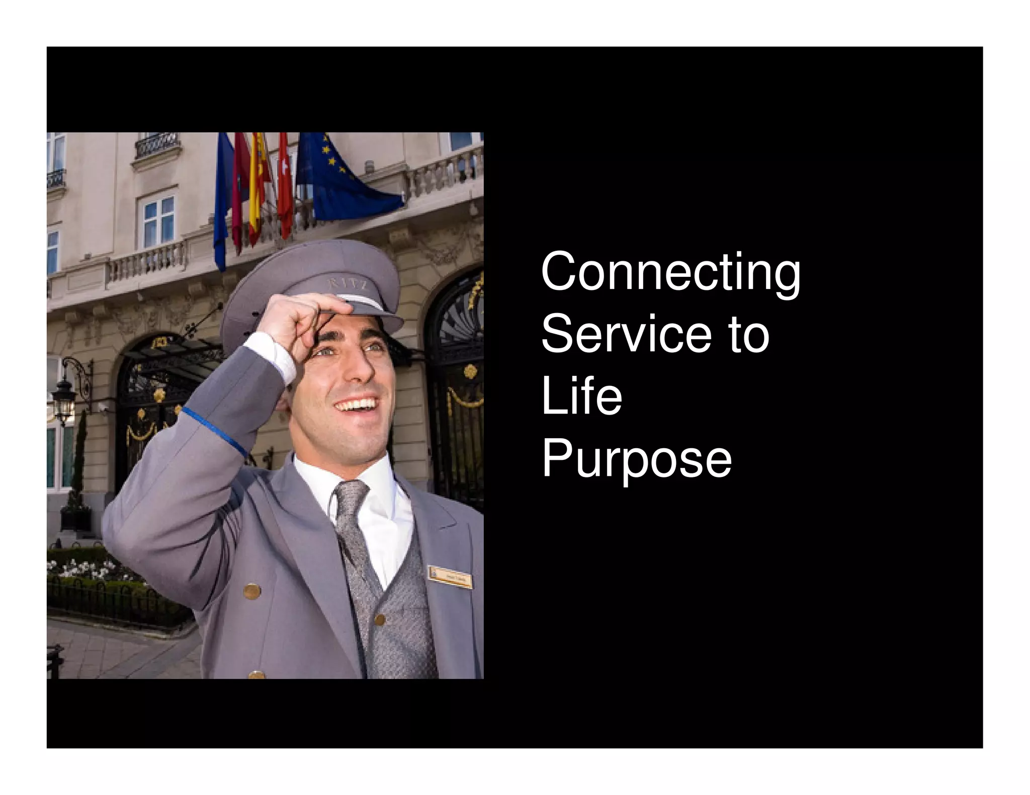 Connecting
Service to
Life
Purpose
 