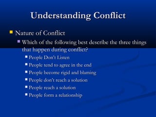 Understanding ConflictUnderstanding Conflict
 Nature of ConflictNature of Conflict
 Which of the following best describe...