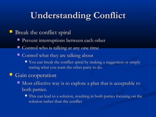 Understanding ConflictUnderstanding Conflict
 Break the conflict spiralBreak the conflict spiral
 Prevent interruptions ...