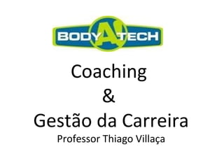 Coaching  &  Gestão da Carreira Professor Thiago Villaça 
