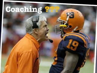 Coaching ???
 
