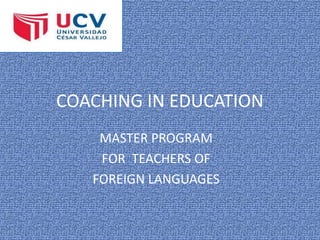 COACHING IN EDUCATION
MASTER PROGRAM
FOR TEACHERS OF
FOREIGN LANGUAGES
 