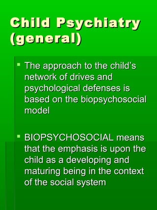 Child PsychiatryChild Psychiatry
(general)(general)
 The approach to the child’sThe approach to the child’s
network of dr...