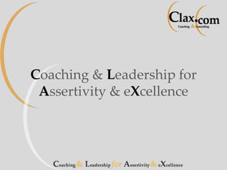Coaching & Leadership for Assertivity & eXcellence 