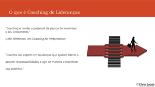 O que é Coaching de Lideranças


“Coaching é revelar o potencial da pessoa de maximizar
o seu crescimento.”

(John Whitmore, em Coaching for Performance)




“Coaches são experts em mudanças que ajudam líderes a

assumir responsabilidades e agir de maneira a maximizar

seu potencial.”
 
