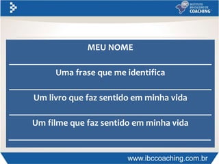 MEU NOME
____________________________________________
Uma frase que me identifica
____________________________________________
Um livro que faz sentido em minha vida
____________________________________________
Um filme que faz sentido em minha vida
____________________________________________
 