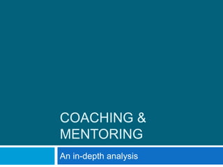 COACHING &
MENTORING
An in-depth analysis