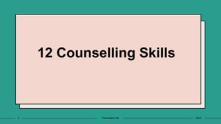 12 Counselling Skills
5 Presentation title 20XX
 