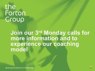 Join our 3rd Monday calls for more information and to experience our coaching model