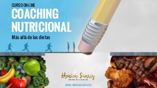 COACHING
NUTRICIONAL
CURSO ON-LINE
www.monicasuarez.es
Más allá de las dietas
 