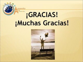 ¡GRACIAS! ¡Muchas Gracias! 