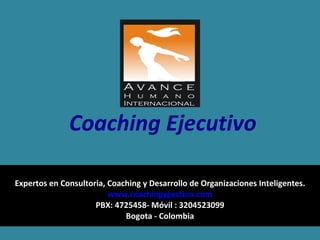 Expertos en Consultoria, Coaching y Desarrollo de Organizaciones Inteligentes. www.coachingygestion.com PBX: 4725458- Móvil : 3204523099 Bogota - Colombia Coaching Ejecutivo 