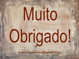 Notas Finais
Cuidar de alguém envolve grande Responsabilidade,
Conhecimento, Esperança, Fé, Paciência, Força de
Vontade, além de muito Amor e Carinho.
Existem Desafios, Dias Difíceis, Imprevistos,
Frustrações e Cansaço.
Leve a sério a necessidade de Cuidar de Si.
O Coaching pode ser uma preciosa Ajuda
joaomougavieira@gmail.com
 