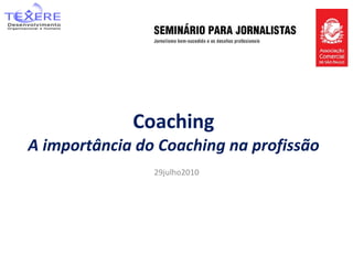 Coaching A importância do Coaching na profissão 29julho2010 
