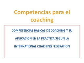 Competencias para el
coaching
 