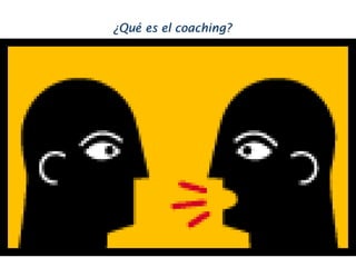 ¿Qué es el coaching?
 