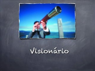 Visionário
 