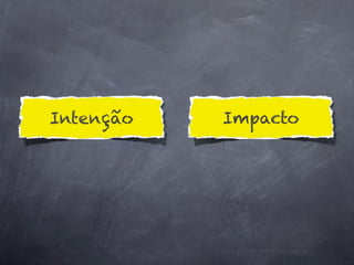 Intenção   Impacto
 