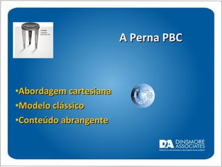 A Perna PBC Abordagem cartesiana Modelo clássico Conteúdo abrangente 