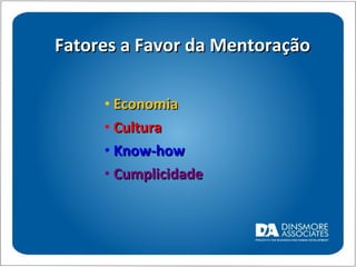Fatores a Favor da Mentoração Economia   Cultura Know-how Cumplicidade 