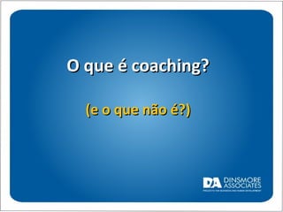 O que é coaching? (e o que não é?) 