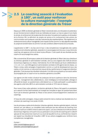 • améliorer la réponse aux besoins des services en développant la mobilisation des ressources susceptibles d'accompagner le changement (accompagnement social, gestion 
des mobilités, des compétences, etc.) ; 
• impulser et capitaliser les projets innovants (outils, méthodes, bonnes pratiques) ; 
• capitaliser les expériences pour optimiser les méthodes d'accompagnement. 
En matière d'accompagnement individuel 
En moins de quatre ans (qui intègrent le temps nécessaire à la mise en place du dispositif), 
80 cadres auront bénéficié d'un coaching individuel, 65 dirigeants (directeurs départementaux 
interministériels, sous-directeurs d’administration centrale, proviseurs de l'enseignement 
agricole, viviers de dirigeants, dirigeants en transition professionnelle, etc.) et 15 chefs de 
services déconcentrés, ce qui correspond au besoin de ce ministère. 
Les 65 coachings individuels de dirigeants accompagnés par le coach interne placé auprès du 
secrétaire général ont une durée moyenne de 30 heures (soit dix séances de trois heures). Tous 
les neuf mois, une quinzaine de dirigeants bénéficient de cet accompagnement. S'ajoute une 
dizaine d'accompagnements non comptabilisée, accompagnements de plus courte durée 
(par exemple dans le cadre de réorientations professionnelles). 
Les attentes des dirigeants sont variées et évolutives. En 2009, il s'agissait essentiellement 
de préfigurateurs de fusions, notamment ceux en premier poste. A ce jour, les demandes 
couvrent un panel allant de hauts potentiels, à des directeurs confirmés en transition 
professionnelle. 
La demande des chefs de services est également variée, allant de coachings de prise de poste, 
à des coachings de crise. Chaque coach interne s'engage à réaliser au moins trois 
accompagnements par an. Le pôle a la capacité de répondre au besoin actuel, après avoir 
écarté des demandes qui ne relèvent pas du coaching. Une orientation finale est en effet 
réalisée par le chef de pôle lors d'un entretien avec le chef de service demandeur de coaching. 
Cet entretien peut conduire à une réorientation sur d'autres dispositifs, par exemple sur des 
formations managériales, le coaching n'ayant pas vocation à apporter des fondamentaux du 
management dispensés par la formation. 
Contact : 
accompagnement individuel : pierre.dangel@agriculture.gouv.fr 
accompagnement collectif : catherine.perry@agriculture.gouv.fr 
22 
 