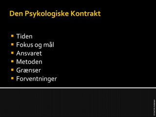 Den Psykologiske Kontrakt Tiden Fokus og mål Ansvaret Metoden Grænser Forventninger 