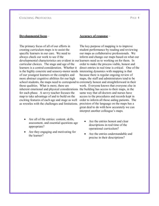 C OACHING P ROTOCOLS                                                                           P AGE 4




1$2$)34/$0-+)!53%6'!"!                              7%%6#+%8!35!#$'430'$!"!


;6*!/)%3()9!0,14'!,0!(&&!,0!,4)!*00,)-'!%2!       ;6*!$*9!/4)/,'*!,0!3(//%2.!%'!-,!%3/),7*!
1)*(-%2.!14))%14&43!3(/'!%'!-,!(''%'-!-6*!        '-4+*2-!/*)0,)3(21*!89!)*(+%2.!(2+!)*7%*5%2.!
'/*1%0%1!&*()2*)'!%2!,4)!1()*:!!J*!2**+!-,!       ,4)!3(/'!('!1,&&(8,)(-%7*!/),0*''%,2(&':!!J*!
(&5(9'!16*1$!,4)!5,)$!-,!'**!%0!-6*!              %20,)3!(2+!16(2.*!,4)!3(/'!8('*+!,2!56(-!,4)!
+*7*&,/3*2-(&!16()(1-*)%'-%1'!()*!*7%+*2-!%2!,4)!&*()2*)'!2**+!4'!-,!5,)$%2.!,2!0,)!-6*3:!!B2!
14))%14&()!16,%1*':!!;6*!'-(.*!(2+!(.*!,0!-6*! ,)+*)!-,!3($*!-6*!/),1*''!7%(8&*D!6,2*'-!(2+!
&*()2*)'!%'!(!1*2-)(&!1,2'%+*)(-%,2:!!J6*-6*)!%-! +%)*1-!*2-)%*'!%2!)*(&!-%3*!%'!1)%-%1(&:!!!L2*!,0!-6*!
%'!-6*!6%.6&9!1,21)*-*!(2+!'*2',)9=3,-,)!2**+'! %2-*)*'-%2.!+92(3%1'!5%-6!3(//%2.!%'!-6(-!
,0!,4)!9,42.*'-!&*()2*)'!,)!-6*!1,3/&*<!(2+! 8*1(4'*!-6*)*!%'!)*.4&()!,2.,%2.!)*7%*5!,0!
3,)*!(8'-)(1-!1,.2%-%7*!(8%&%-%*'!0,)!,4)!6%.6! 3(/'D!-6*!'-(00!(2+!(+3%2%'-)(-,)'!-*2+!-,!8*!
'16,,&!'-4+*2-'D!-6*!3(/'!2**+!-,!1,))*'/,2+!-,!*<-)*3*&9!6,2*'-!(2+!'-)(%.6-0,)5()+!%2!-6*%)!
-6,'*!G4(&%-%*':!!J6(-!%'!3,)*D!-6*)*!()*!        5,)$:!!M7*)9,2*!$2,5'!-6(-!*7*)9,2*!*&'*!%2!
%26*)*2-!*3,-%,2(&!(2+!/69'%1(&!1,2'%+*)(-%,2'! -6*!84%&+%2.!6('!(11*''!-,!-6*%)!3(/'D!%2!-6*!
0,)!*(16!/6('*:!!C!'(779!-*(16*)!0,14'*'!-6*! '(3*!5(9!-6(-!(&&!+,1-,)'!(2+!24)'*'!6(7*!
3(/!-,!-($*!(+7(2-(.*!,0!(2+!-,!84%&+!,2!-6*! (11*''!-,!-6*!/),1*+4)*'!(2+!)*1,)+'!$*/-!%2!
*<1%-%2.!0*(-4)*'!,0!*(16!(.*!(2+!'-(.*!('!5*&&! ,)+*)!-,!%20,)3!(&&!-6,'*!(%+%2.!/(-%*2-':!!;6*!
('!5)*'-&*'!5%-6!-6*!16(&&*2.*'!(2+!&%3%-(-%,2': /)*1%'%,2!,0!-6*!&(2.4(.*!,2!-6*!3(/'!6('!(!
                                                  .)*(-!+*(&!-,!+,!5%-6!6,5!(114)(-*&9!5*!1(2!
                                                  %2-*)/)*-!(2,-6*)!1,&&*(.4*E'!3(/':

    •   C)*!(&&!,0!-6*!*2-)%*'K!1,2-*2-D!'$%&&'D!
        (''*''3*2-D!(2+!*''*2-%(&!G4*'-%,2'!(.*!       •   C)*!-6*!*2-)%*'!6,2*'-!(2+!1&*()!
                                                           +*'1)%/-%,2'!%2!)*(&!-%3*!,0!-6*!
        (//),/)%(-*A
                                                           ,/*)(-%,2(&!14))%14&43A
    •   C)*!-6*9!*2.(.%2.!(2+!3,-%7(-%2.!0,)!
                                                       •   C)*!-6*!*2-)%*'!42+*)'-(2+(8&*!(2+!
        -6*!&*()2*)A!
                                                           /)*1%'*!%2!-6*%)!+*'1)%/-%,2'A!
 