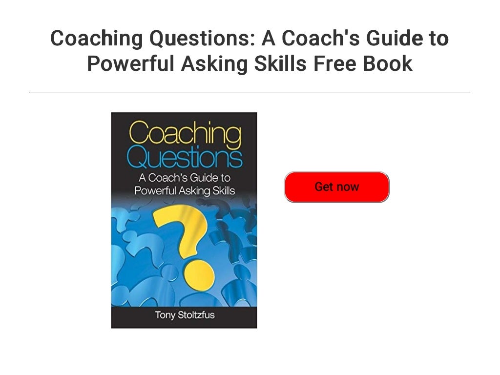 Coaching Questions: A Coach's Guide to Powerful Asking Skills Free Book