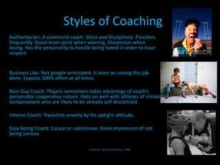 Not all coaching styles are the same therefore the responses aren’t the same