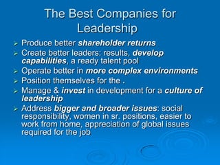 The Best Companies for Leadership	<br />Produce better shareholder returns<br />Create better leaders: results, develop ca...
