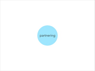 partnering 
 