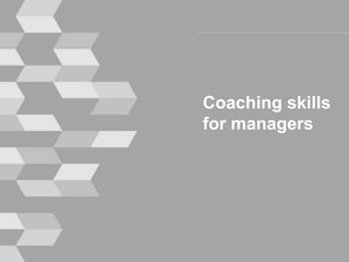 Coaching skills
for managers
 
