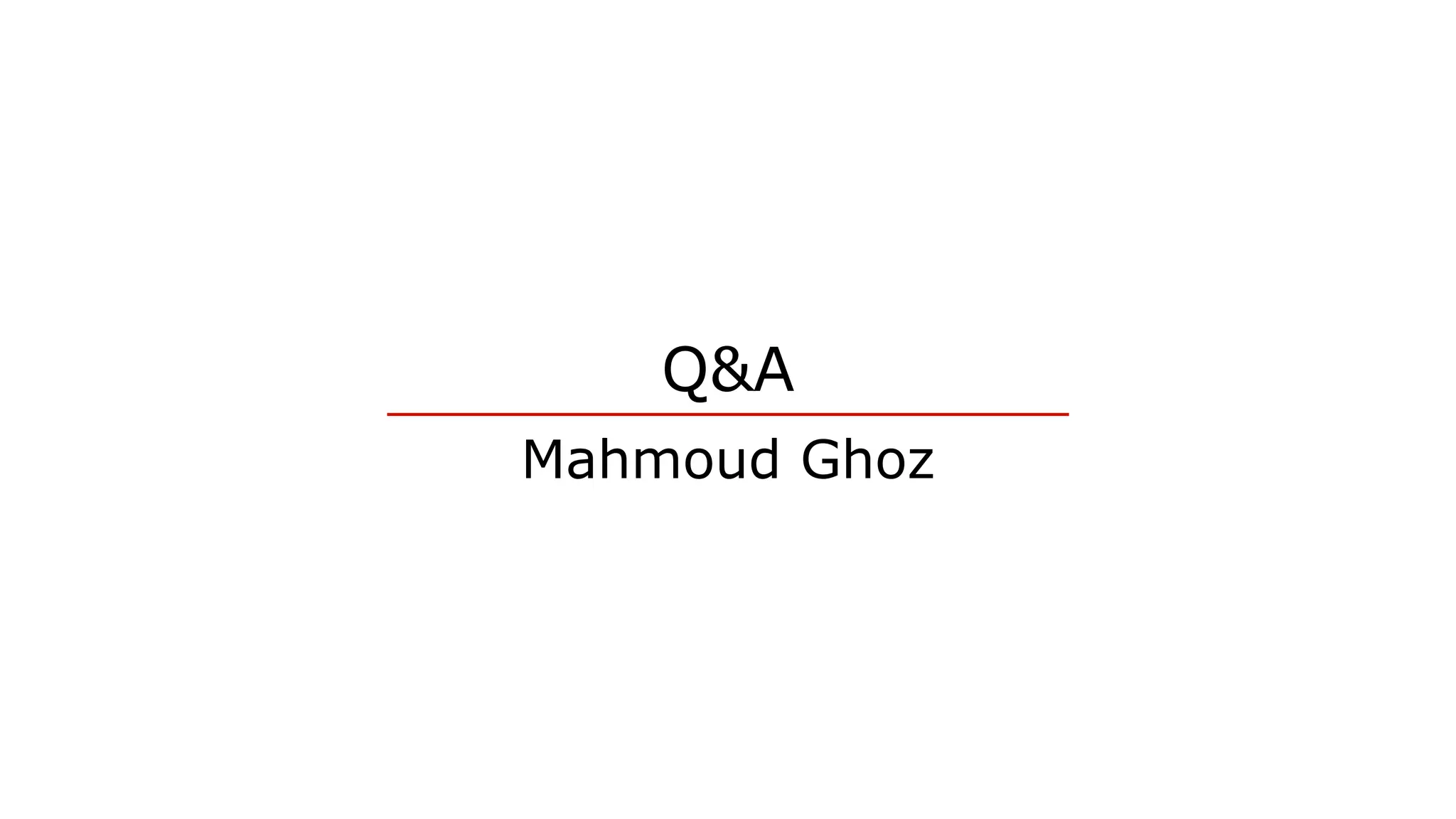 Q&A
Mahmoud Ghoz
 