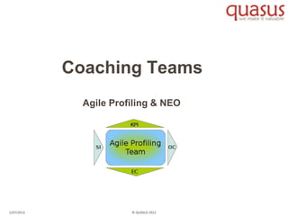 © QUASUS 20122/07/2013
Coaching Teams
Agile Profiling & NEO
 
