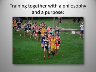 Training together with a philosophy
           and a purpose:
 