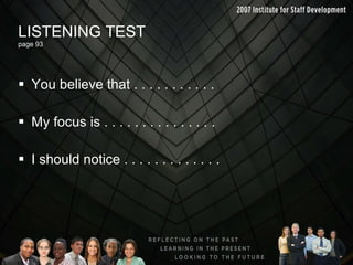 LISTENING TEST page 93 You believe that . . . . . . . . . . .  My focus is . . . . . . . . . . . . . . . I should notice . . . . . . . . . . . . . 