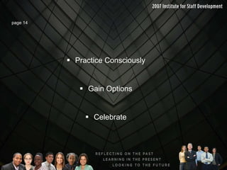 page 14 Practice Consciously Gain Options Celebrate 