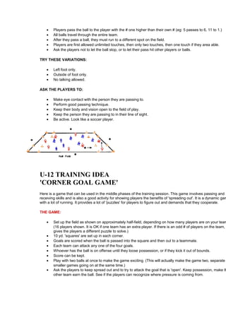 · Players pass the ball to the player with the # one higher than their own # (eg: 5 passes to 6, 11 to 1.) 
· All balls tr...