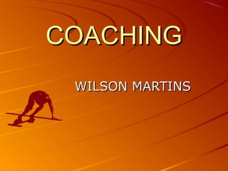 COACHINGCOACHING
WILSON MARTINSWILSON MARTINS
 
