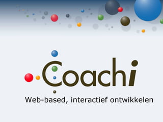 Web-based, interactief ontwikkelen 