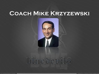 Coach Mike Krzyzewski 