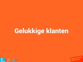 Draai alle risico’s om
(garantie)
@ernohannink
#coachloper
 