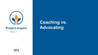 Coaching vs.
Advocating
Wave 1+2
 